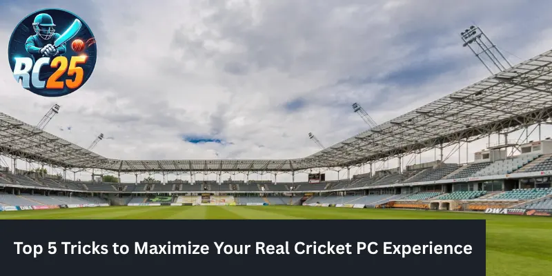 Top 5 Tricks to Maximize Your Real Cricket PC Experience