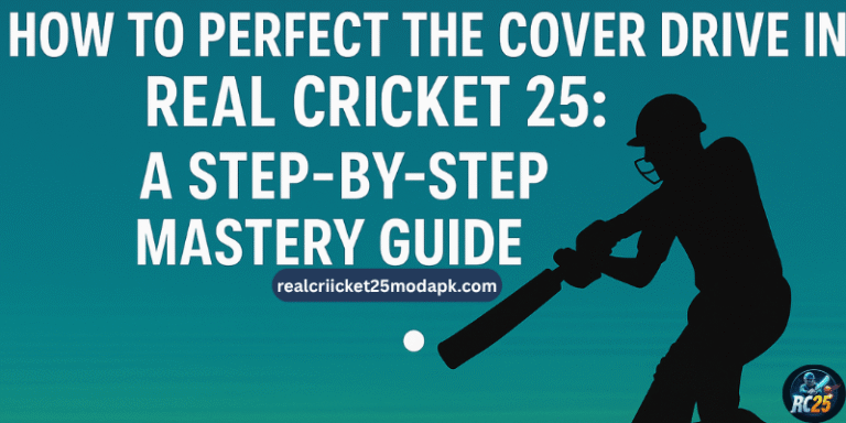 How to Perfect the Cover Drive in Real Cricket 25: A Step-by-Step Mastery Guide