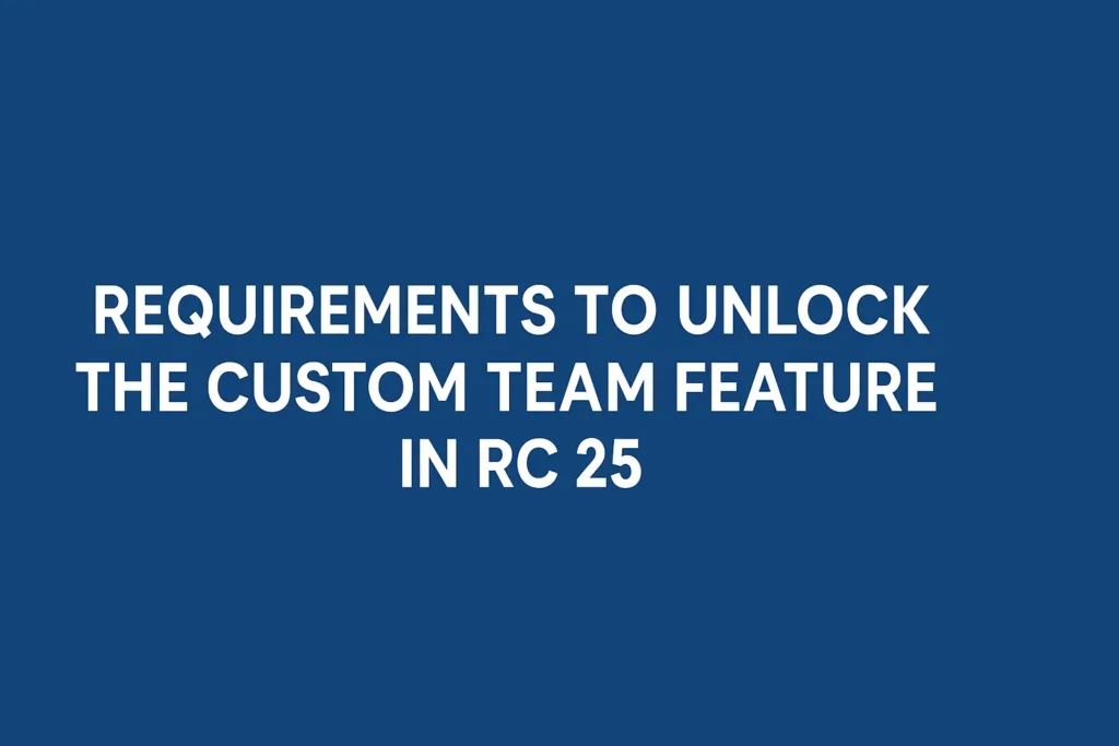 Requirements to Unlock the Custom Team Feature