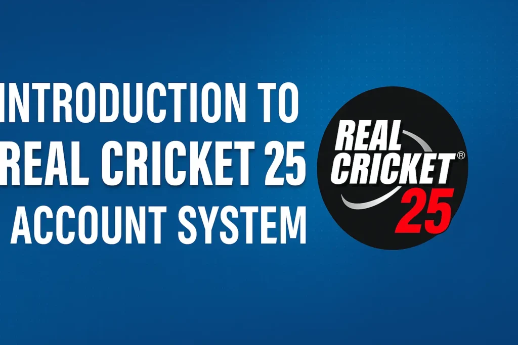 Introduction to Real Cricket 25 Account System