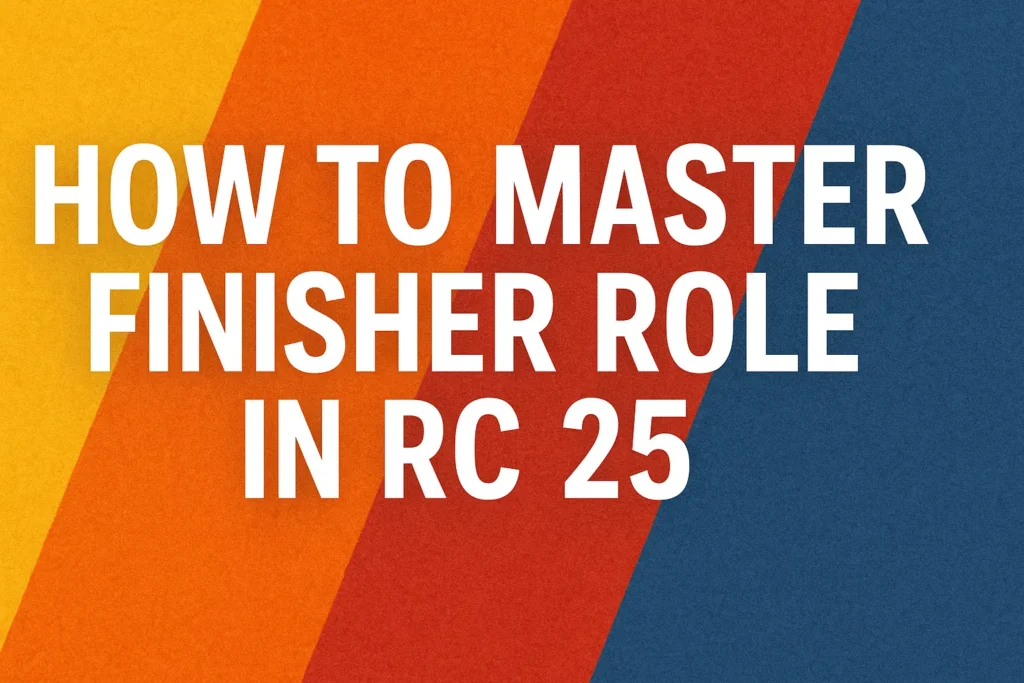 What Makes a Great Finisher in Real Cricket 25?