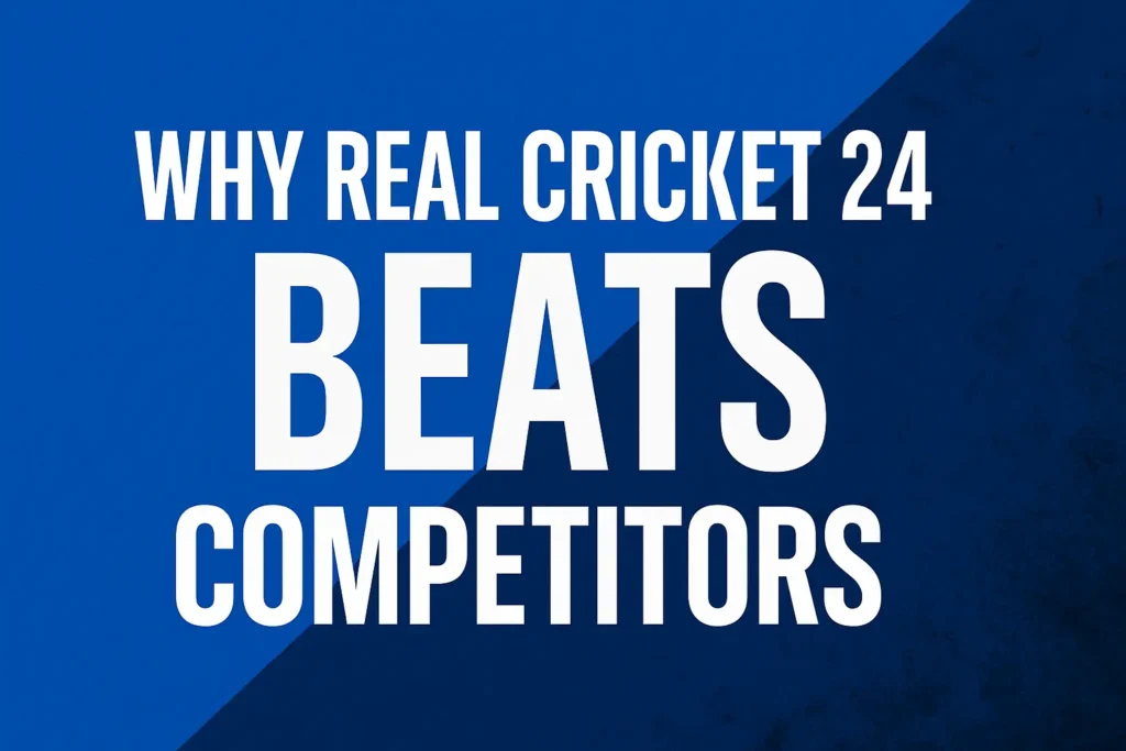 Why Real Cricket 24 Beats Competitors