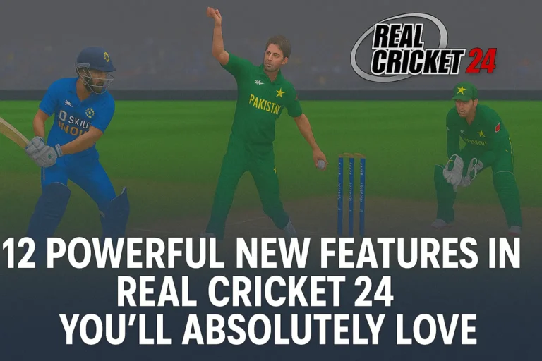 12 Powerful New Features in Real Cricket 24 You’ll Absolutely Love