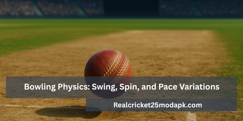 Bowling Physics Swing, Spin, and Pace Variations