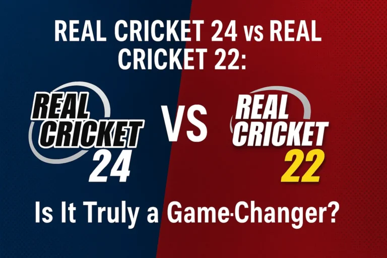 Real Cricket 24 vs Real Cricket 22: Is It Truly a Game-Changer?