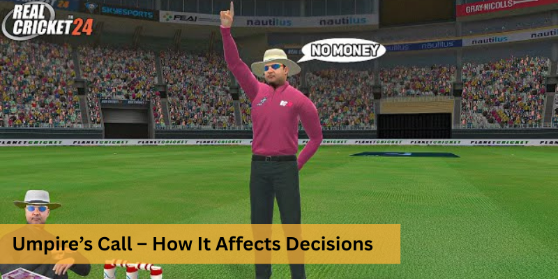 Umpire’s Call – How It Affects Decisions