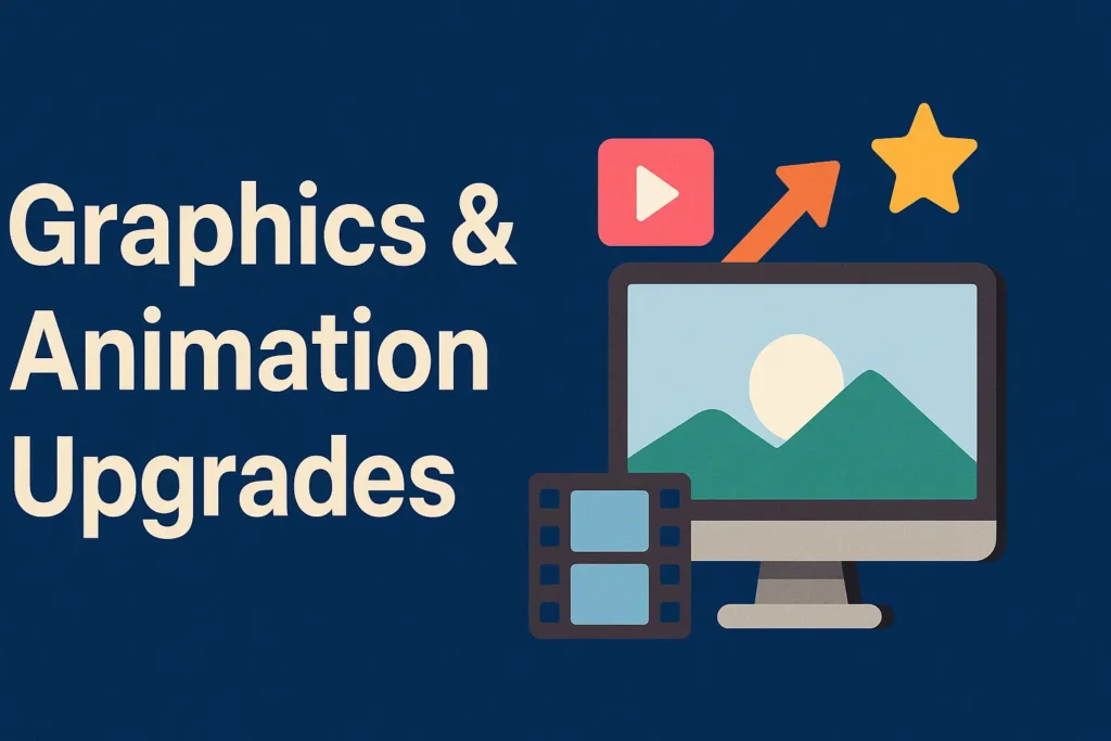 Graphics & Animation Upgrades