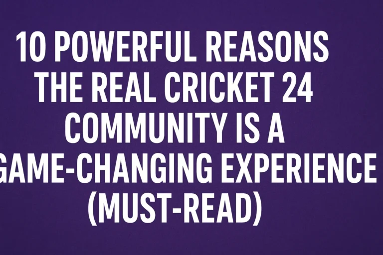 10 Powerful Reasons the Real Cricket 24 Community Is a Game-Changing Experience (Must-Read)
